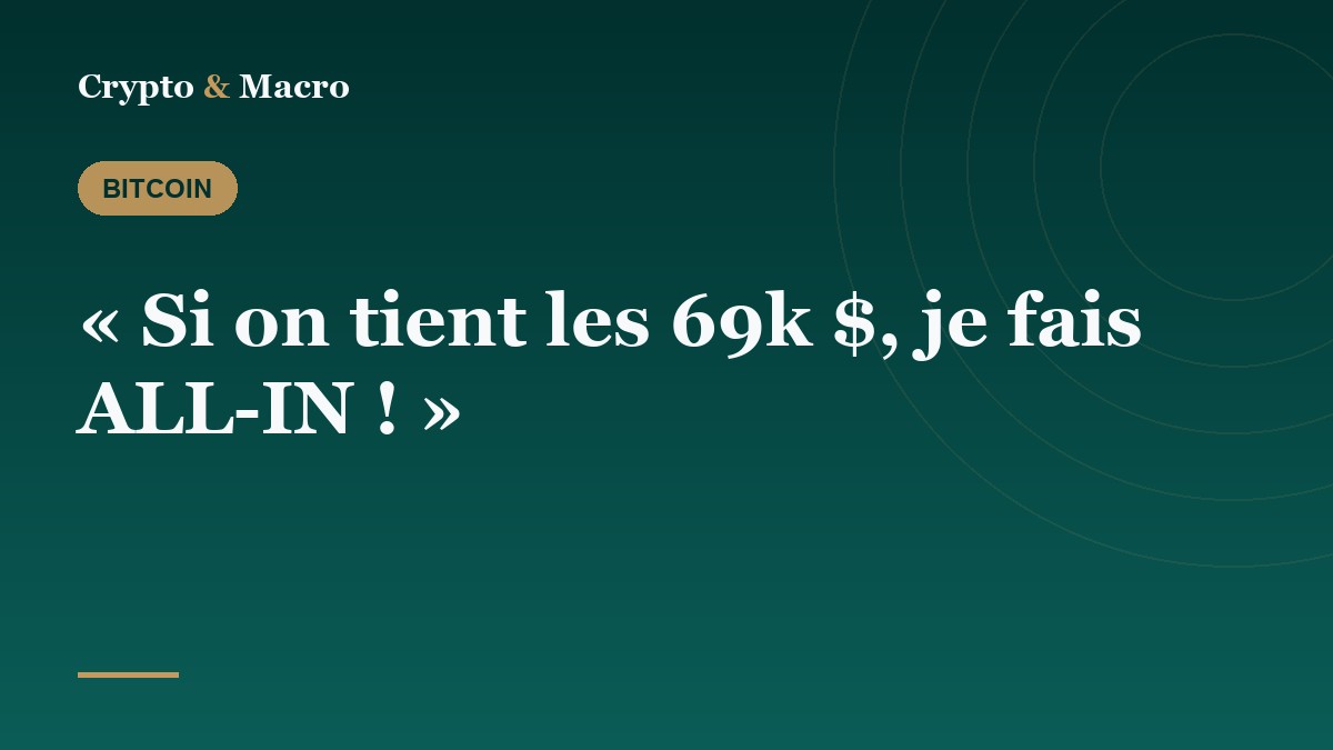 « Si on tient les 69k $, je fais ALL-IN ! »