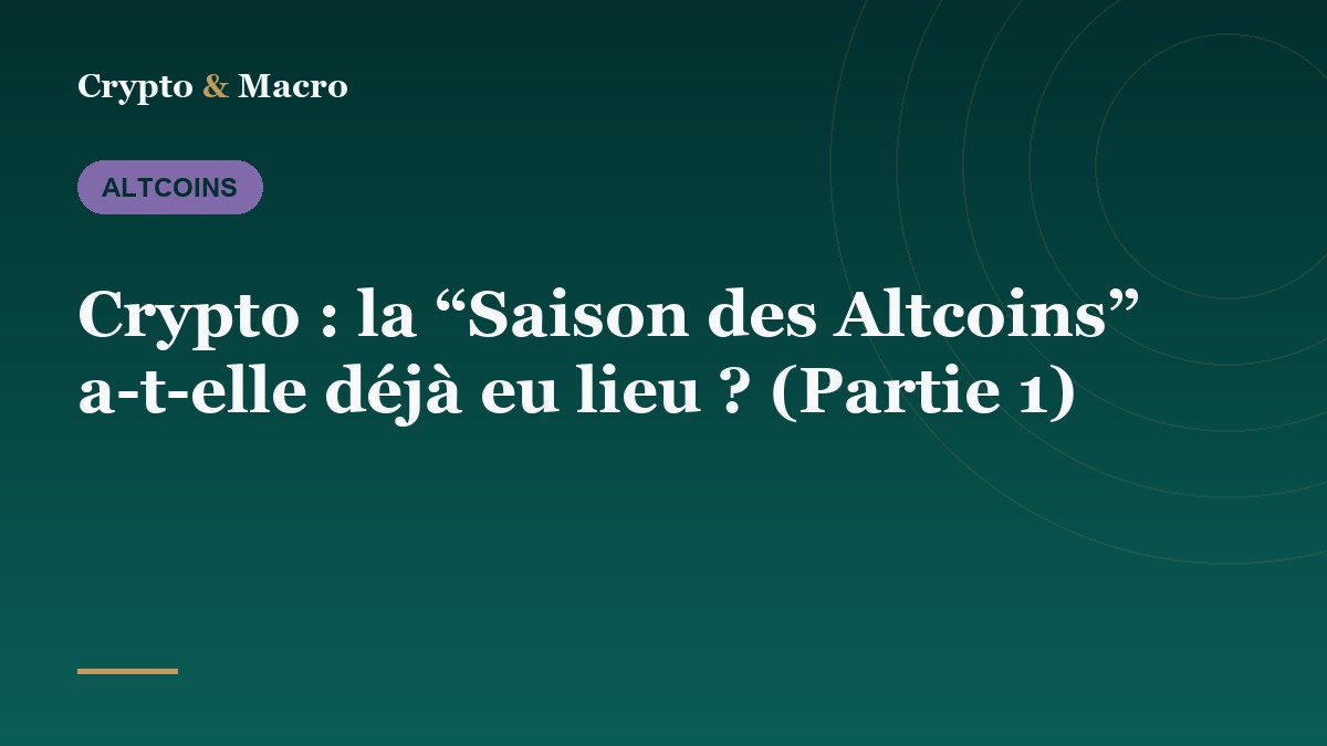 Crypto : la “Saison des Altcoins” a-t-elle déjà eu lieu ? (Partie 1)